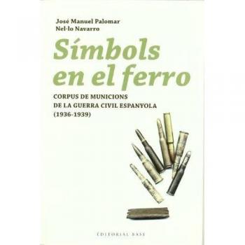 Símbols en el ferro: Corpus de municions de la Guerra Civil espanyola