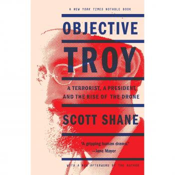 Objective Troy: A Terrorist, a President, and the Rise of the Drone