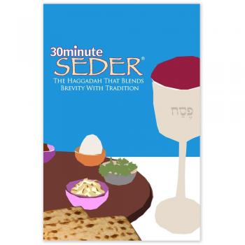 30 Minute Seder: The Haggadah That Blends Brevity With Tradition: The Haggadah That Blends Bevity with Tradition