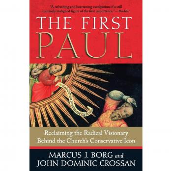 The First Paul: Reclaiming the Radical Visionary Behind the Church's Conservative Icon - Book on Early Christianity and Theology
