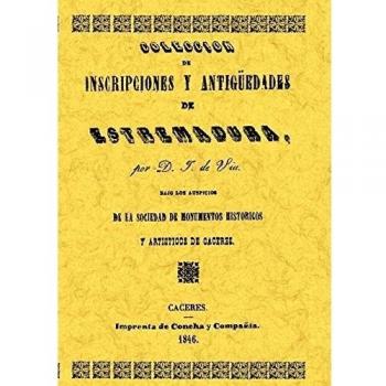 Coleccion de Inscripciones y Antiguedades de Extremadura