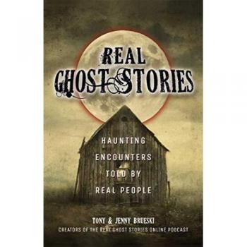 Real Ghost Stories: Haunting Encounters Told by Real People