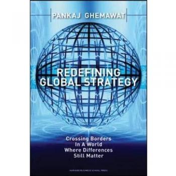 Redefining Global Strategy: Crossing Borders in A World Where Differences Still Matter