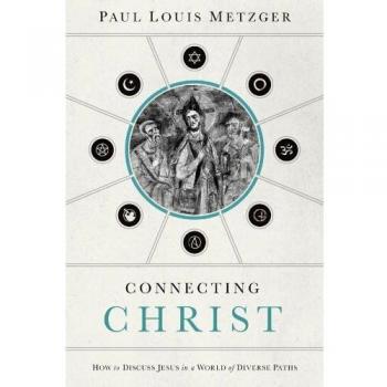 Connecting Christ: How to Discuss Jesus in a World of Diverse Paths