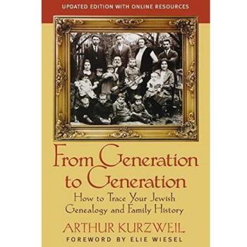 From Generation to Generation: How to Trace Your Jewish Genealogy and Family History