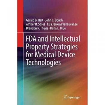 FDA and Intellectual Property Strategies for Medical Device Technologies