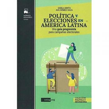 Política y elecciones En América Latina: UNA GUIA PROGRESISTA PARA CAMPAÑAS ELECTORALES