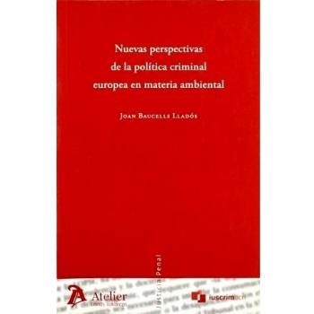 Nuevas perspectivas de la politica criminal europea en materia ambiental.