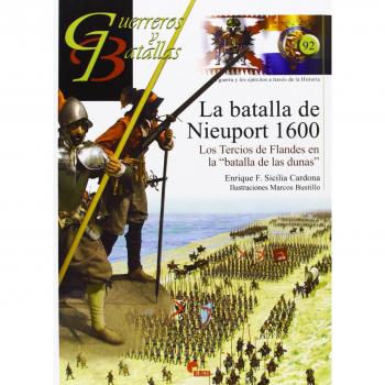 Batalla de Nieuport 1600. Los Tercios de Flandes en la batalla de las dunas