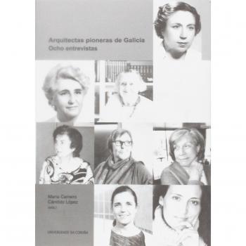 Arquitectas pioneras de Galicia. Ocho entrevistas