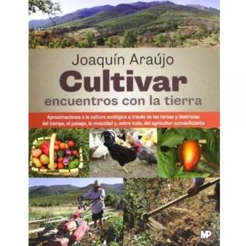 Cultivar encuentros con la tierra - Joaquín Araujo Ponciano
