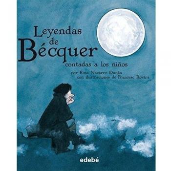 LEYENDAS DE BÉCQUER CONTADAS A LOS NIÑOS - Navarro Duran, Rosa; Rovira, Francesc