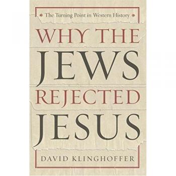 Why the Jews Rejected Jesus: The Turning Point in Western History