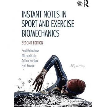 Instant Notes in Sport and Exercise Biomechanics: Second Edition