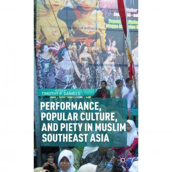 Performance, Popular Culture, and Piety in Muslim Southeast Asia