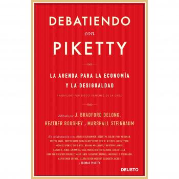 Debatiendo con Piketty: La agenda para la economía y la desigualdad - BOUSHEY, HEATHER/DELONG, J. BRADFORD/STEINBAUM, MARSHALL