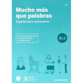 Mucho más que palabras. Español para extranjeros B1.2 - Mª Del Pilar Ba
