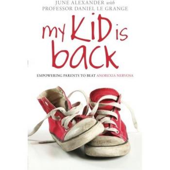 My Kid is Back: Empowering Parents to Beat Anorexia Nervosa