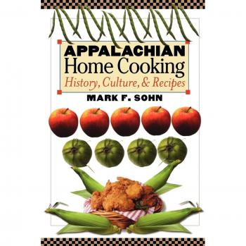 Appalachian Home Cooking: A Cultural and Historical Recipe Collection