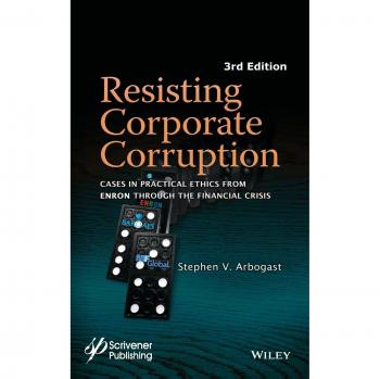 Resisting Corporate Corruption: Practical Ethics Case Studies from Enron to Financial Crisis (Hardback)