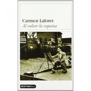 Al volver la esquina - Carmen Laforet