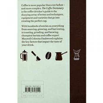 Diccionario del Café: De la A a la Z sobre el cultivo, tueste, preparación y degustación del café - Maxwell Colonna-Dashwood
