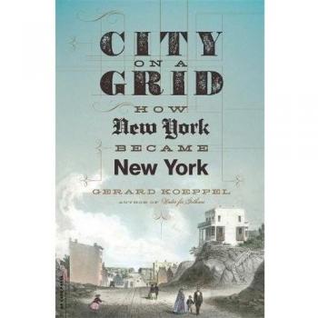 City on a Grid: How New York Became New York