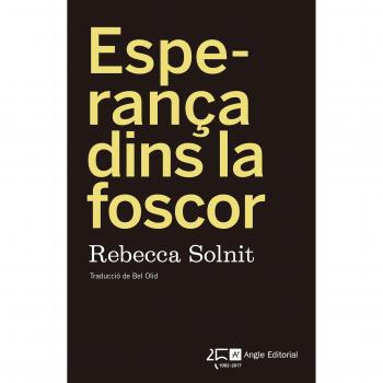 Esparança Dins La Foscor: 103 - Rebecca Solnit