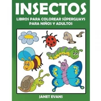 Insectos: Libros Para Colorear Súperguays Para Niños y Adultos