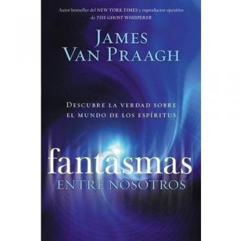 Ghosts Among Us: Insights from James Van Praagh
