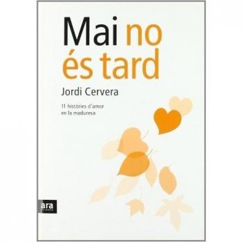 Mai No És Tard. 11 Històries D'Amor En La Maduresa