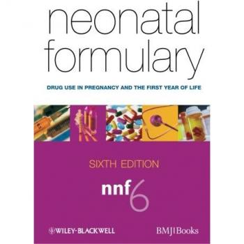 Neonatal Formulary: Drug Use in Pregnancy and the First Year of Life