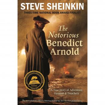 The Notorious Benedict Arnold: A True Story of Adventure, Heroism & Treachery
