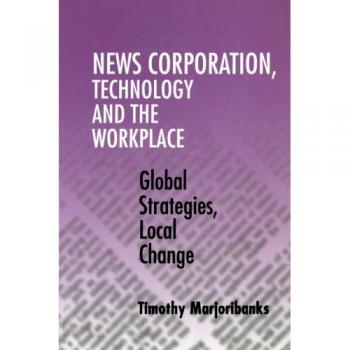 Libro de Tecnología y Estrategias Globales en el Lugar de Trabajo: News Corporation, Edición Rústica