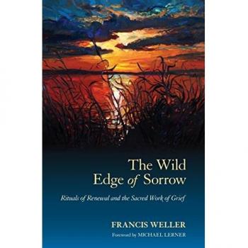 The Wild Edge of Sorrow: Rituals of Renewal and the Sacred Work of Grief
