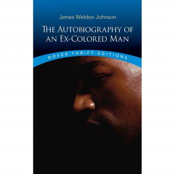The Autobiography of an Excolored Man Dover Thrift Johnson James Weldon