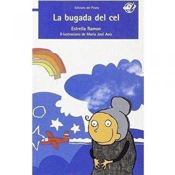 La Bugada del cel: Contes en català per a 7 anys: Llibre amb humor: Quina catàstrofe por provocar una àvia quan puja al cel?: 4