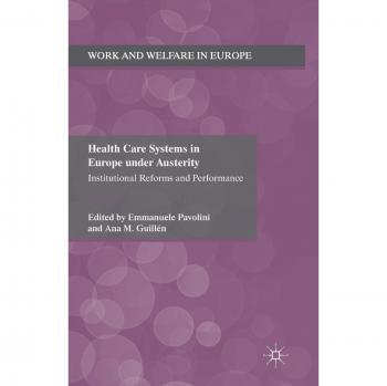 Health Care Systems in Europe under Austerity: Institutional Reforms and Performance