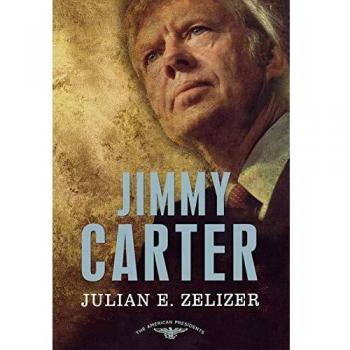 Jimmy Carter: A Comprehensive Biography of the 39th American President by Julian E. Zelizer