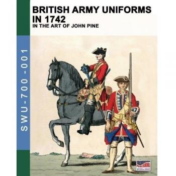Uniformes del Ejército Británico en 1742: En el Arte de John Pine, Volumen 1