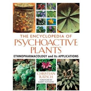The Encyclopedia of Psychoactive Plants: Ethnopharmacology and Its Applications