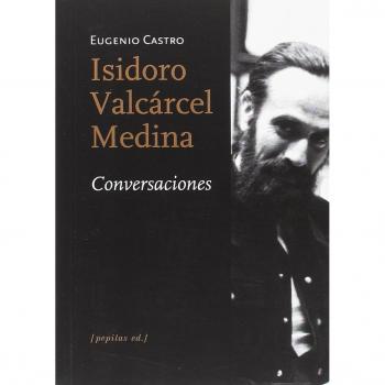 Isidoro Valcárcel Medina. Conversaciones - Eugenio Castro Murga