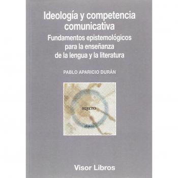Ideología y competencia comunicativa: Fundamentos epistemológicos para la enseñanza de la lengua y la literatura: 18