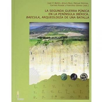 LA SEGUNDA GUERRA PÚNICA EN LA PENÍNSULA IBÉRICA.: Baecula, arqueología de una batalla