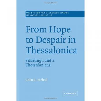From Hope to Despair: Analyzing 1 and 2 Thessalonians (Society for New Testament Studies Monograph Series)