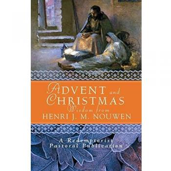 Advent and Christmas Wisdom from Henri J. M. Nouwen: Daily Scripture and Prayers Together with Nouwen's Own Words