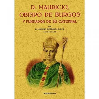 D. Mauricio obispo de Burgos y fundador de su Catedral