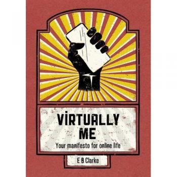 Virtualmente Yo: Tu manifiesto para la vida en línea