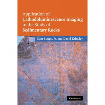 Cathodoluminescence Imaging in Sedimentary Rock Analysis - Paperback Edition by Sam Boggs, Jr