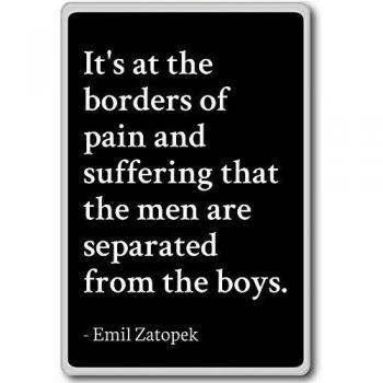 It's at the borders of pain and suffering that... - Emil Zatopek - quotes fridge magnet, Black - Calamità da frigo